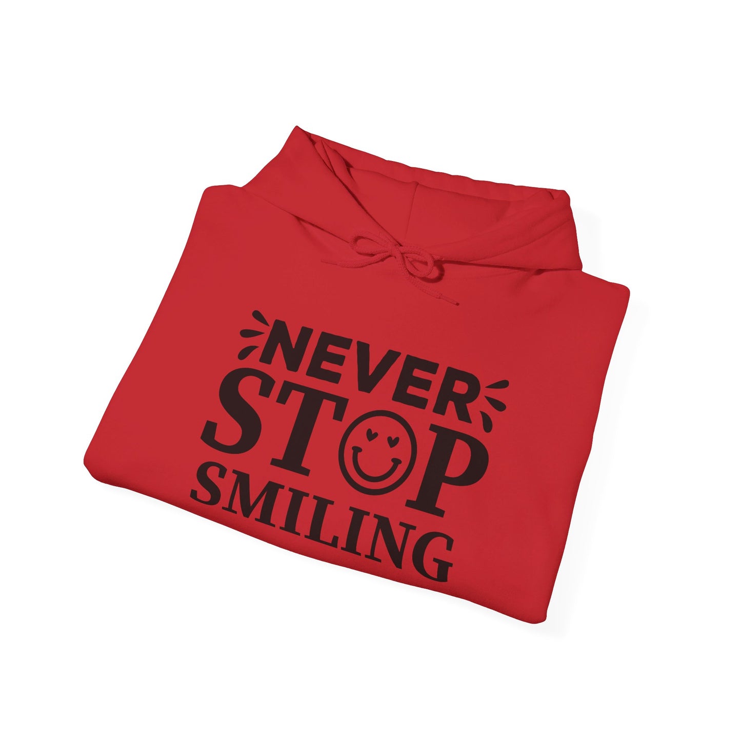 Never Stop Smiling - Hooded Sweatshirt