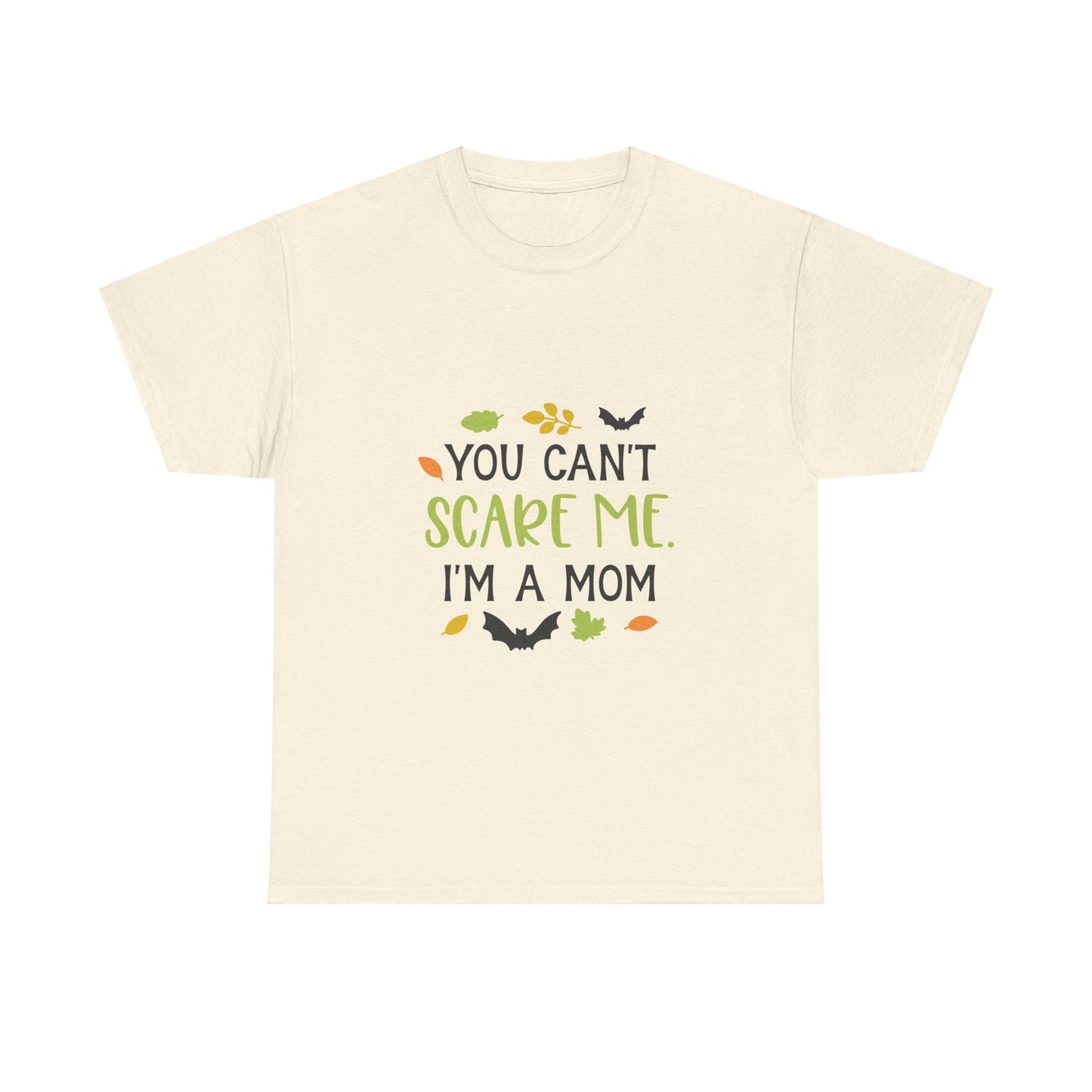 You can't scare me I'm a Mom-T-Shirt