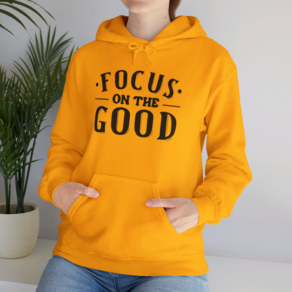 Focus On The Good - Hooded Sweatshirt