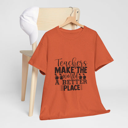 Teachers make the world a better place - T-Shirt