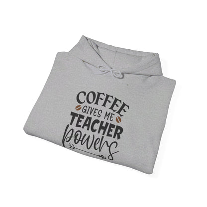 Coffee Gives Me Teacher Powers - Hooded Sweatshirt