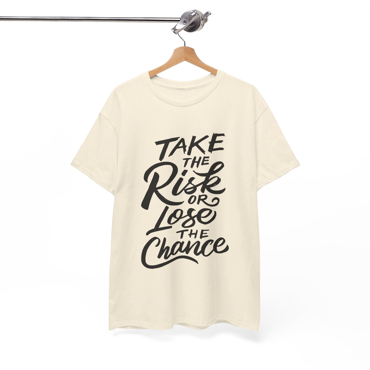 Take The Risk or Lose The Chance-T-Shirt