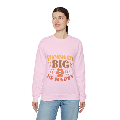 Dream Big Be Happy - Sweatshirt