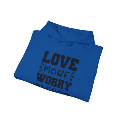 Love More Worry Less - Hooded Sweatshirt