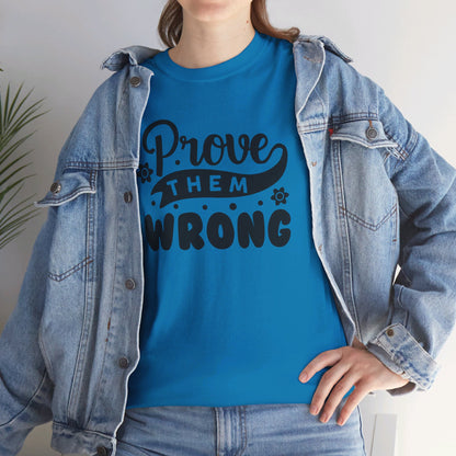 Prove Them Wrong - T-Shirt