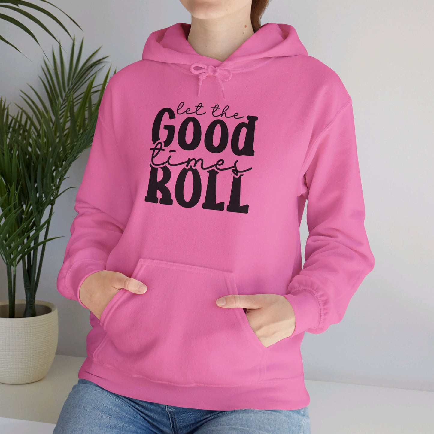 Let The Good Times Roll - Hooded Sweatshirt