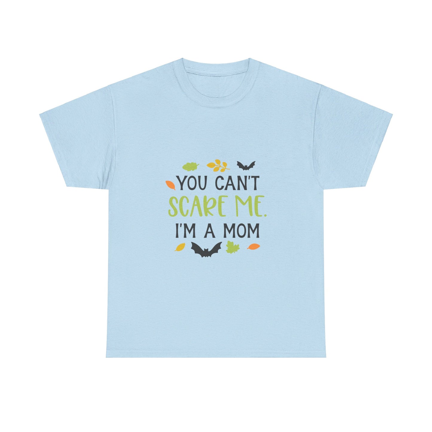 You can't scare me I'm a Mom-T-Shirt