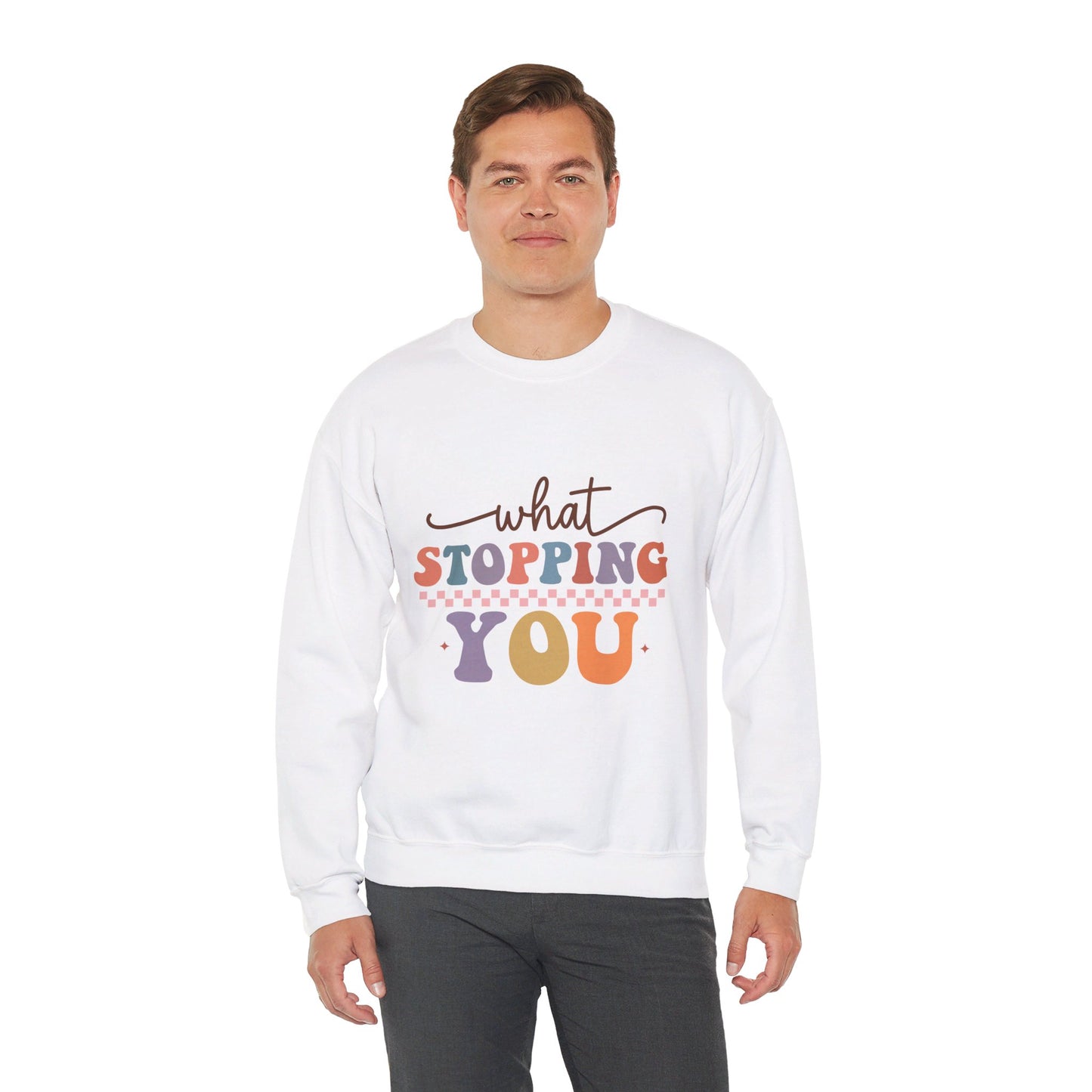 What Stopping You - Sweatshirt