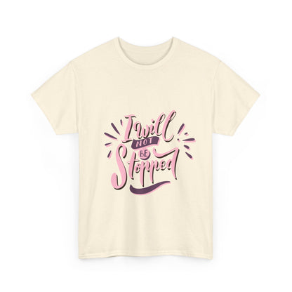 I Will Not Be Stopped T-Shirt