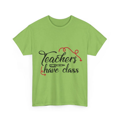 Teachers Have Class T-Shirt