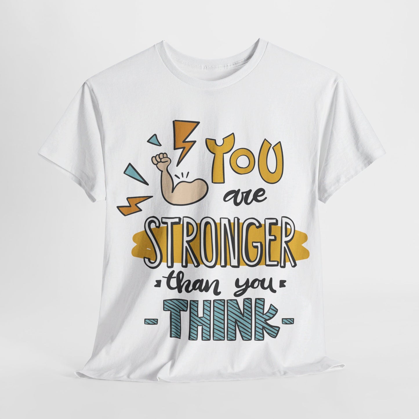 You are stronger than you think - T-Shirt