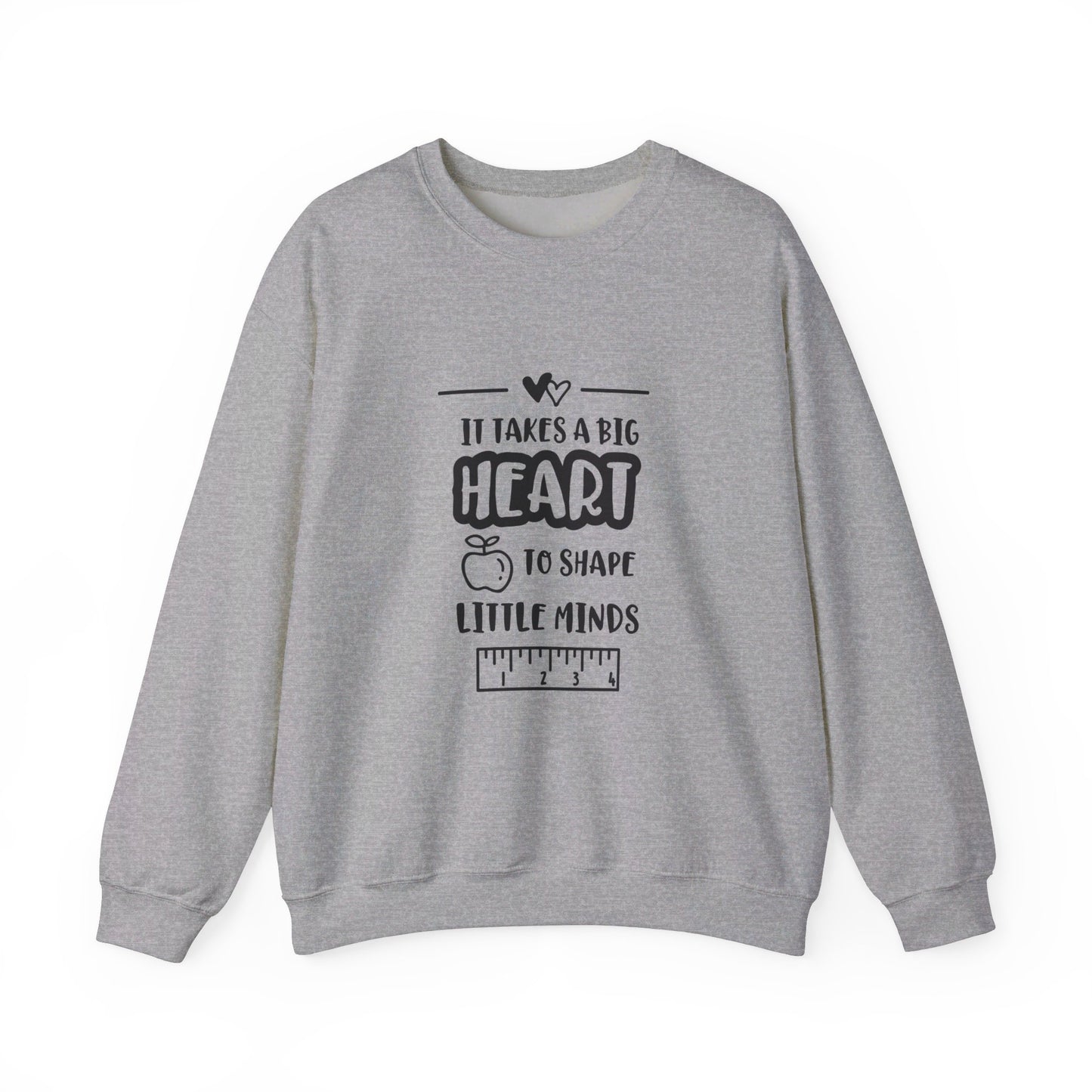 It Takes A Big Heart To Shape Little Minds - Sweatshirt