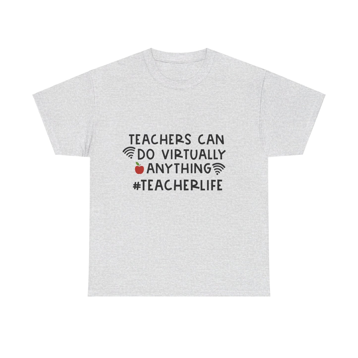 Teachers Can Do Virtually Anything - T-Shirt