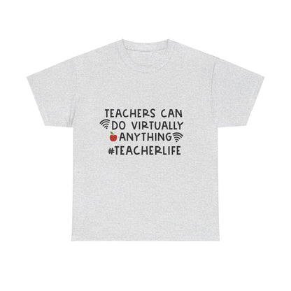 Teachers Can Do Virtually Anything - T-Shirt