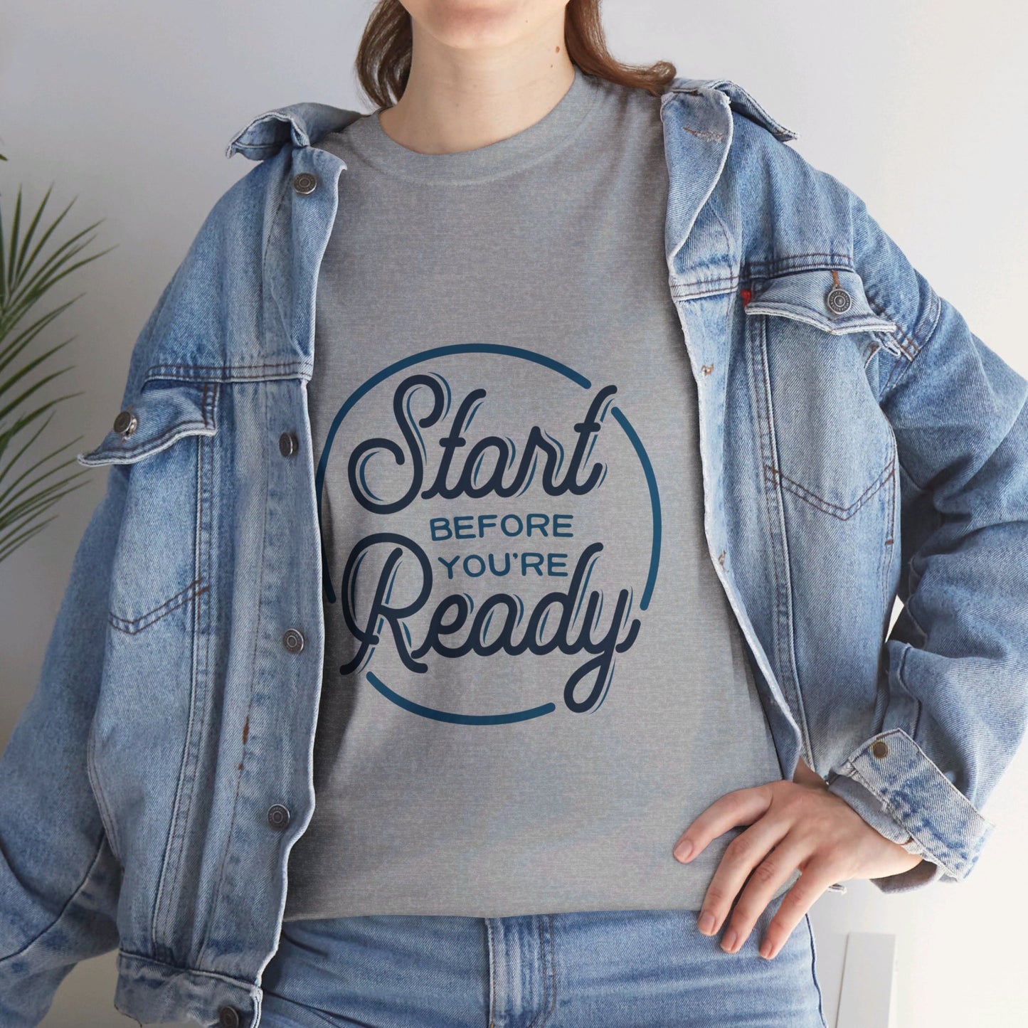 Start Before You're Ready-T-Shirt