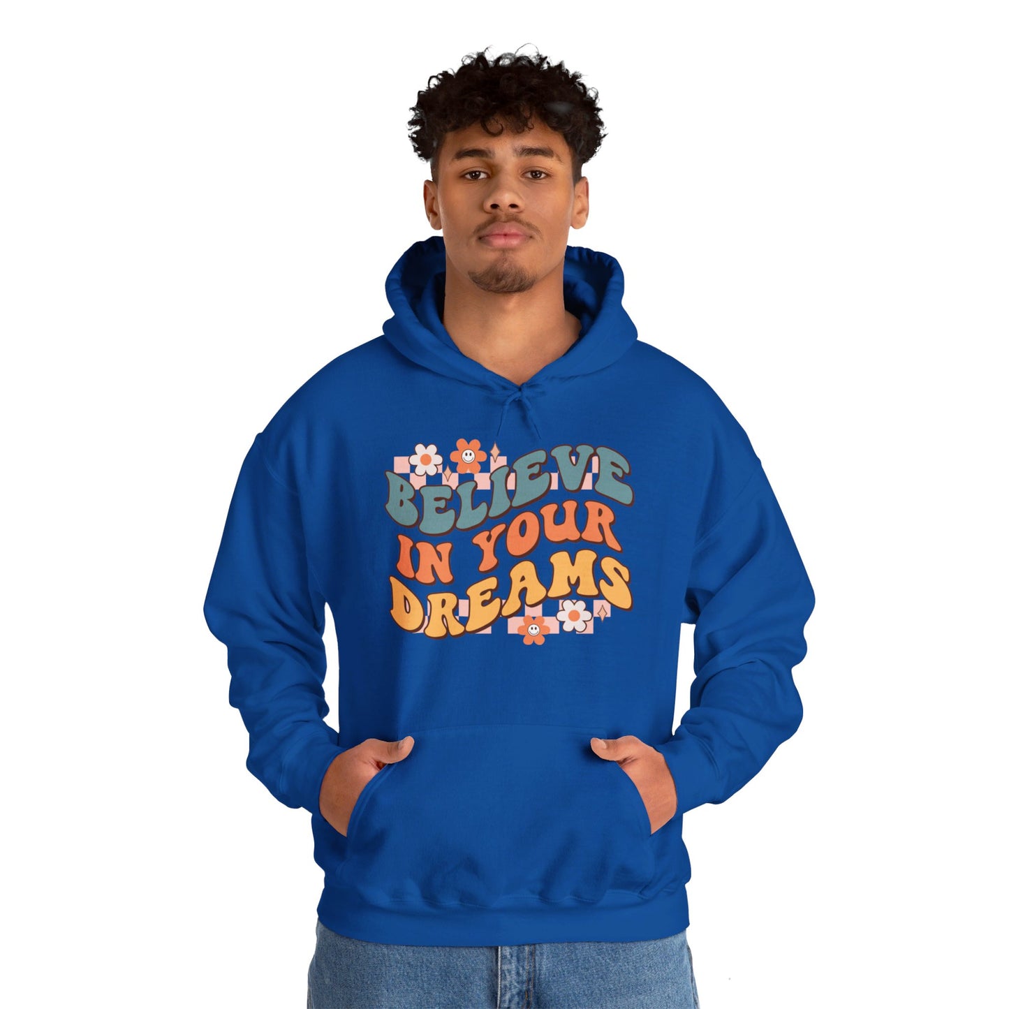 Believe In Your Dreams - Hooded Sweatshirt