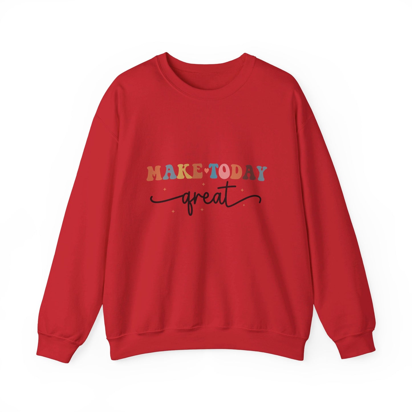 Make Today Great - Sweatshirt