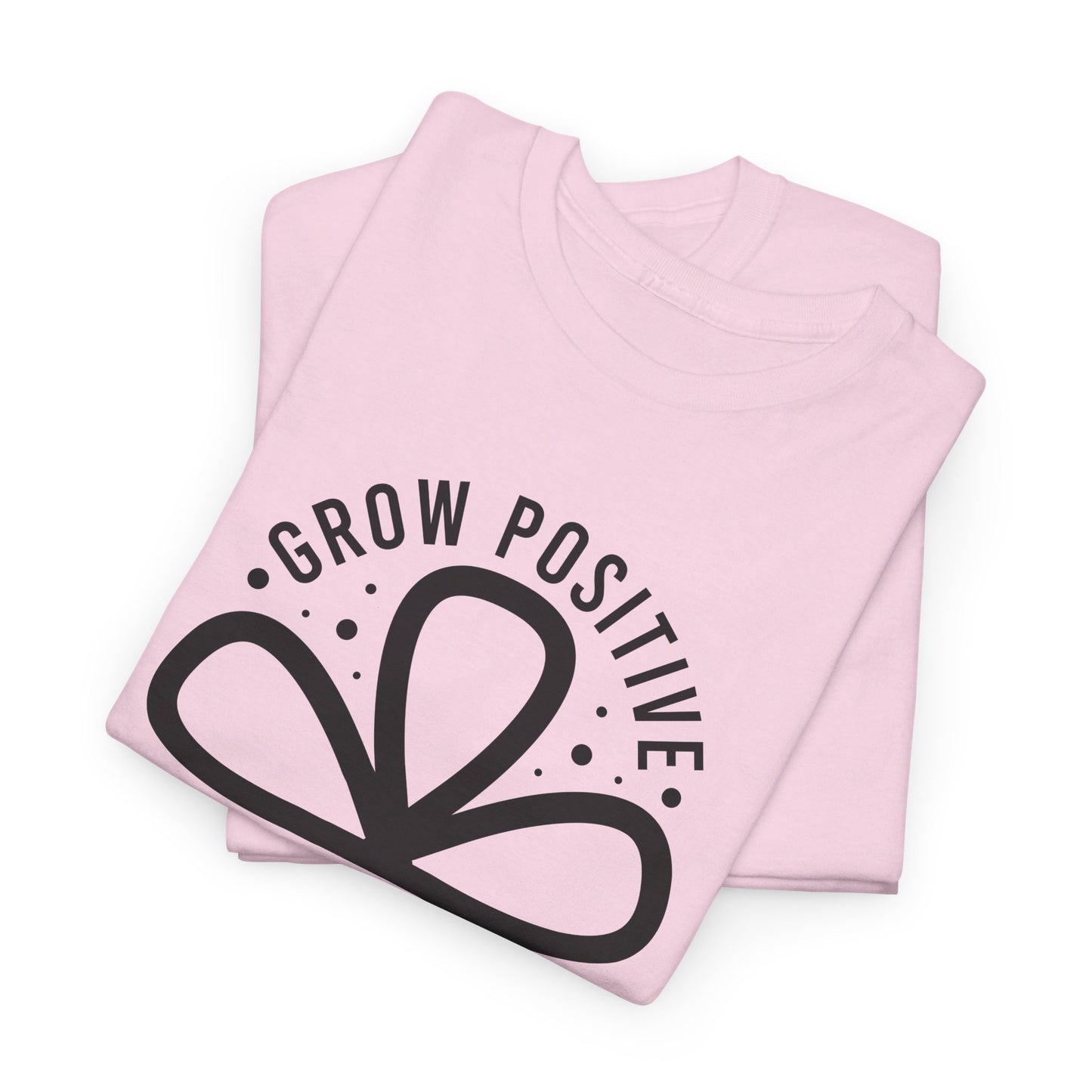 Grow Positive Thoughts - T-Shirt