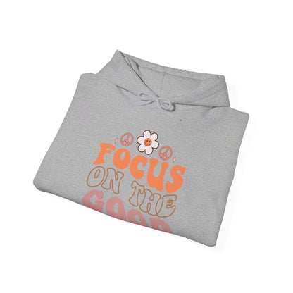 Focus on the Good - Hooded Sweatshirt