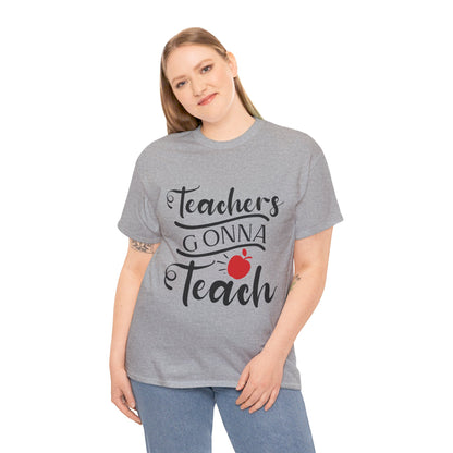 Teachers Gonna Teach - T-Shirt