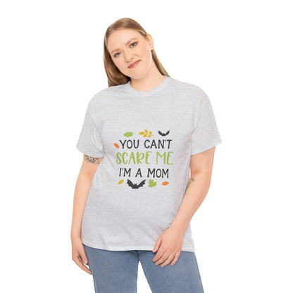 You can't scare me I'm a Mom-T-Shirt