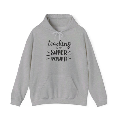 Teaching Is My Super Power - Hooded Sweatshirt