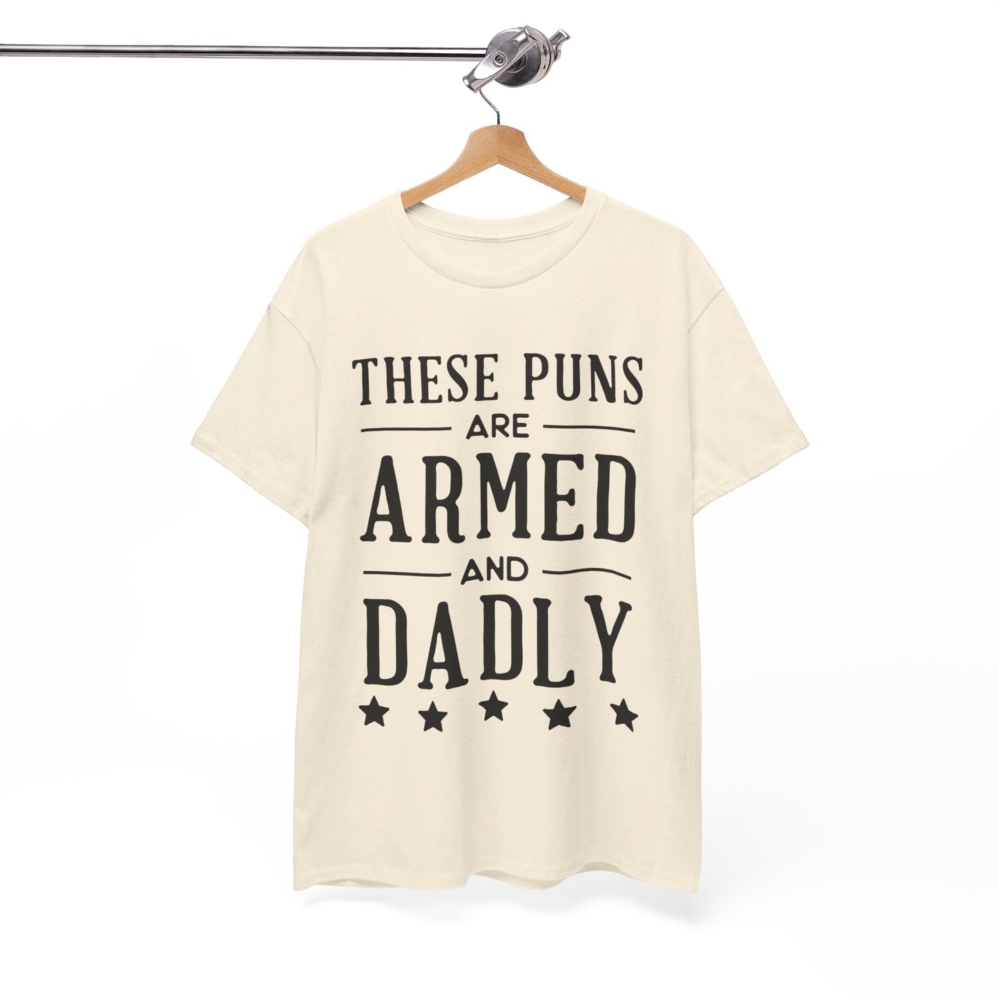 These Puns Are Armed amd Dadly - T-Shirt