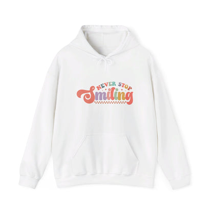 Never Stop Smiling - Hooded Sweatshirt