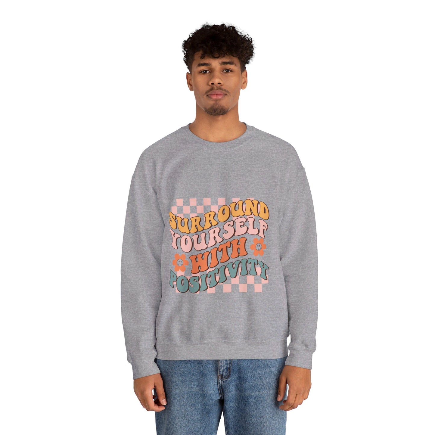 Surround Yourself With Positivity - Sweatshirt