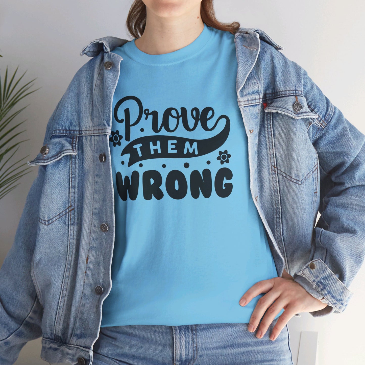 Prove Them Wrong - T-Shirt