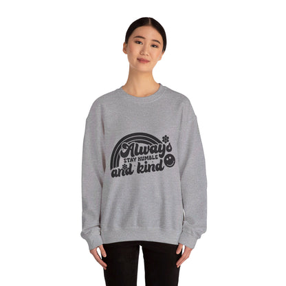 Always Stay Humble And Kind - Crewneck Sweatshirt