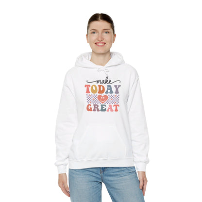 Make Today Great - Hooded Sweatshirt