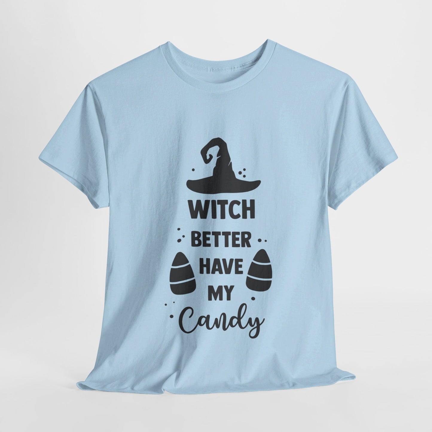 Witch better have my candy - T-Shirt