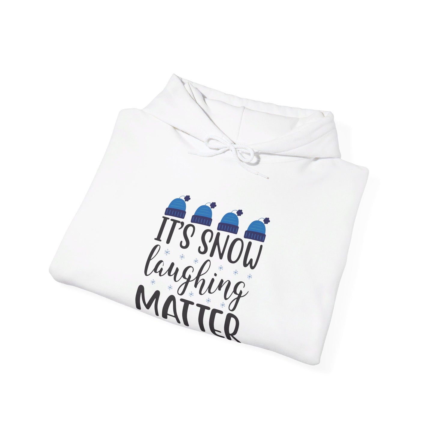 It’s Snow Laughing Matter, Seriously - Hooded Sweatshirt