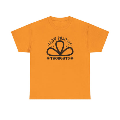 Grow Positive Thoughts - T-Shirt