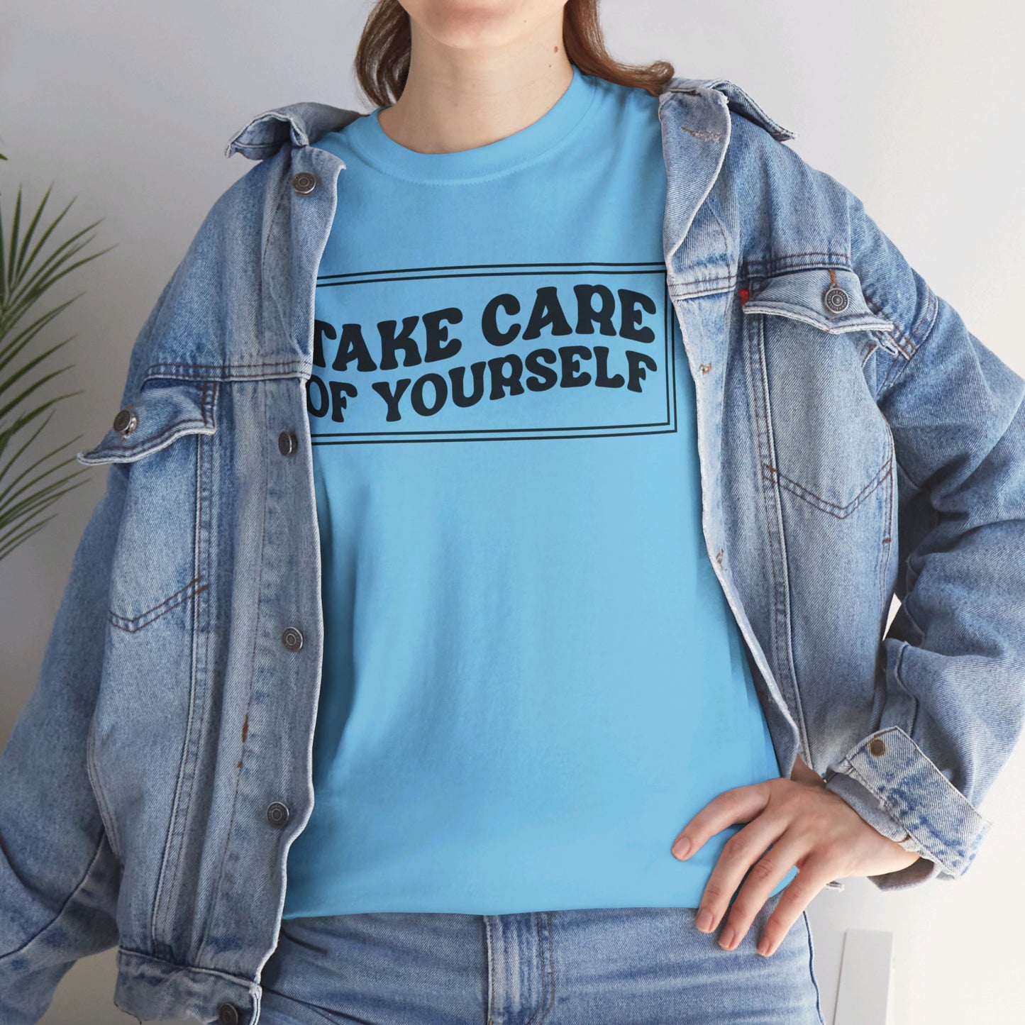 Take Care Of Yourself- T-Shirt