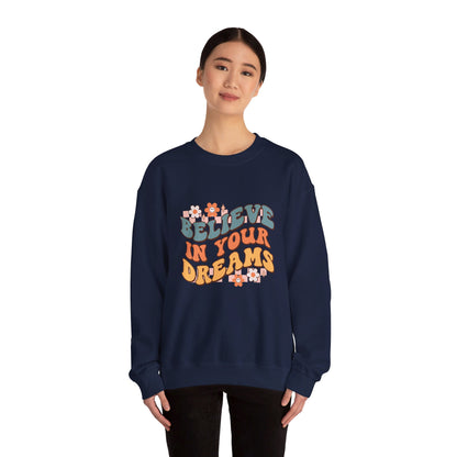 Believe In Your Dreams - Sweatshirt