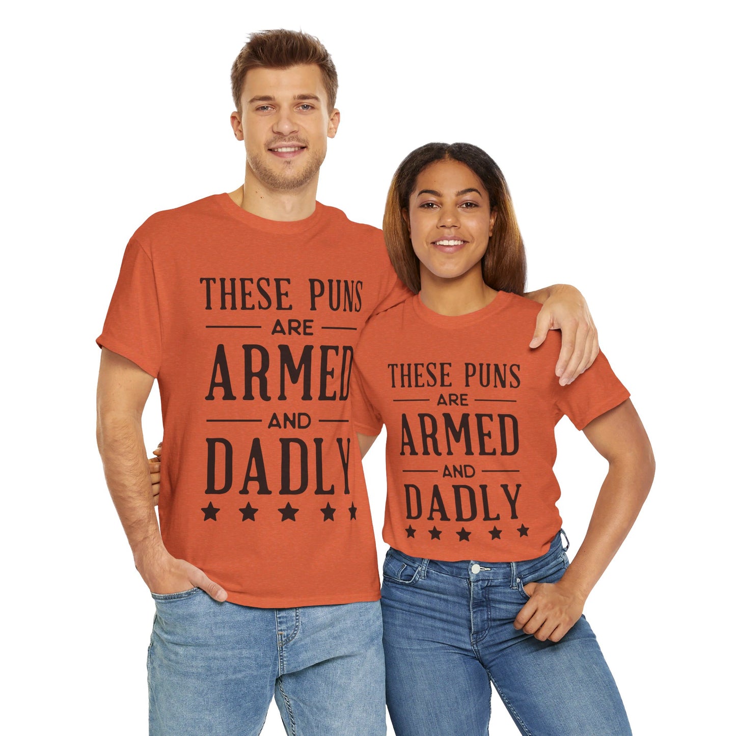 These Puns Are Armed amd Dadly - T-Shirt