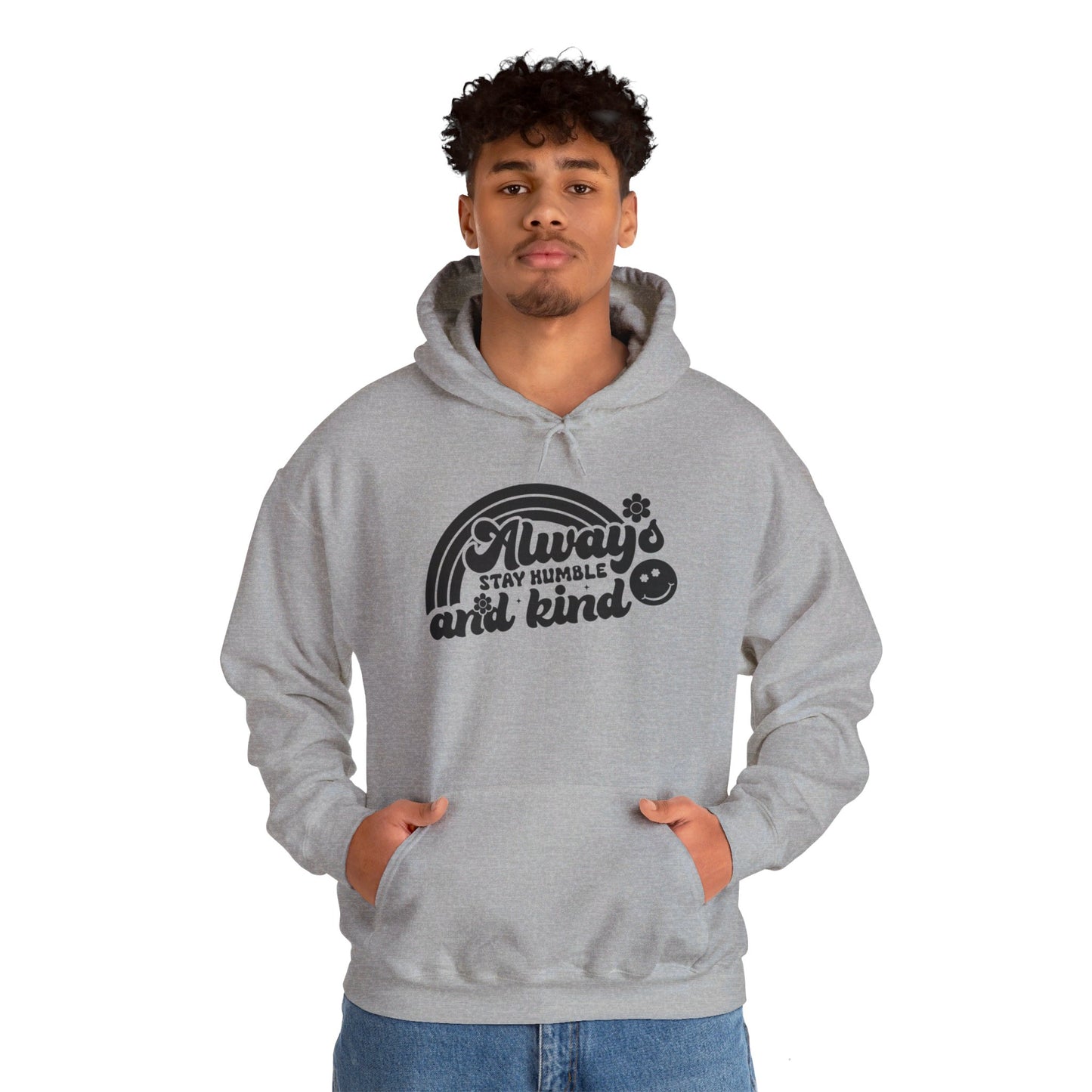 Always Stay Humble and Kind - Hooded Sweatshirt