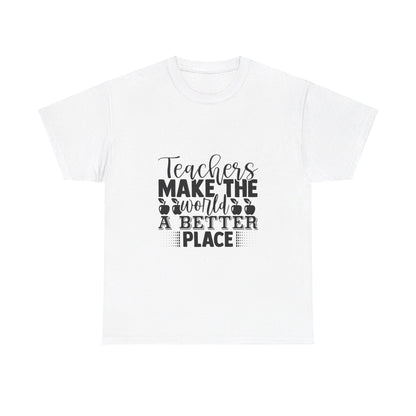 Teachers make the world a better place - T-Shirt