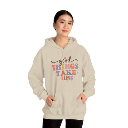 Good Things Take Time - Hooded Sweatshirt