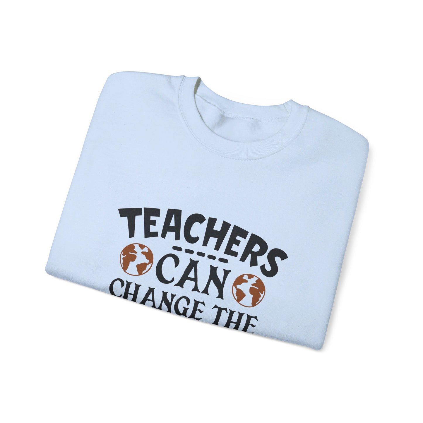 Teachers Can Change The World - Sweatshirt