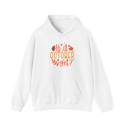 Excited for October, Is It Here - Hooded Sweatshirt