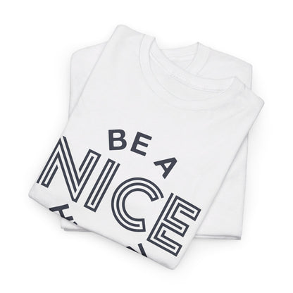 Be A Nice Human - T-Shirt