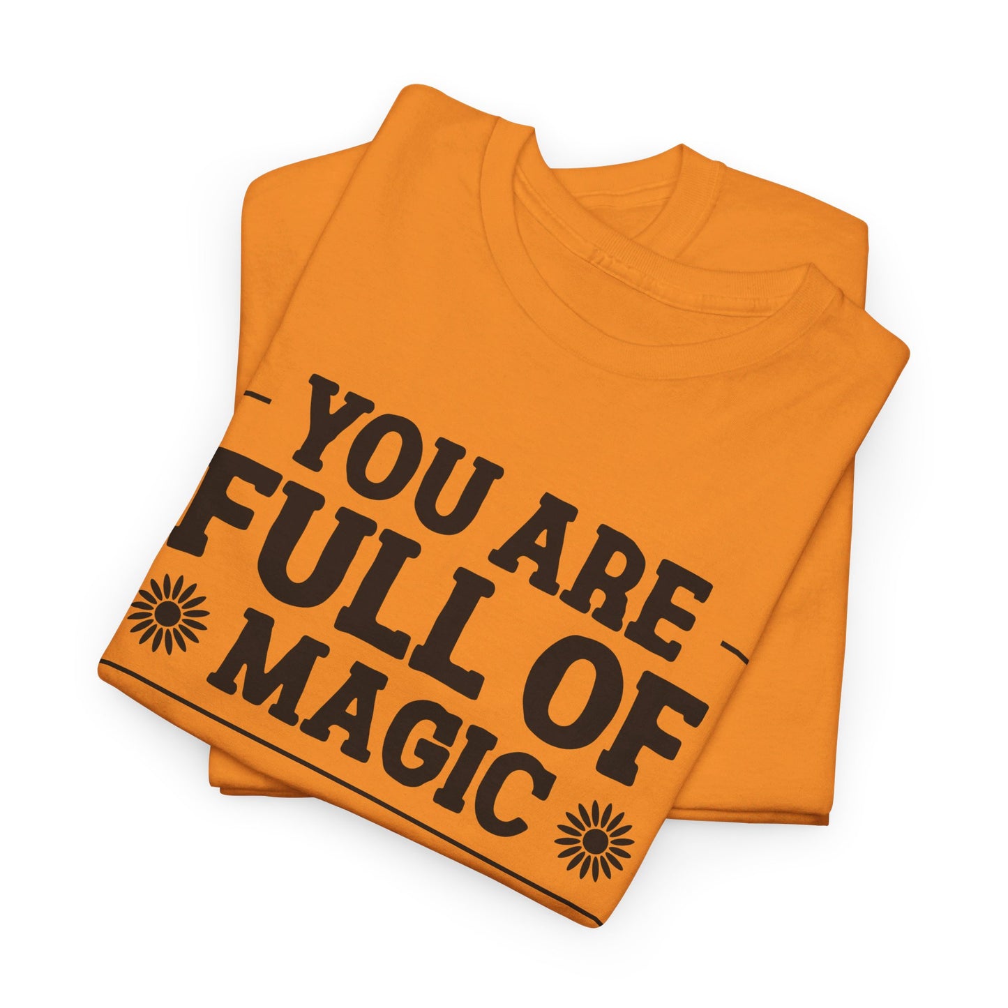 You Are Full Of Magic - T-Shirt