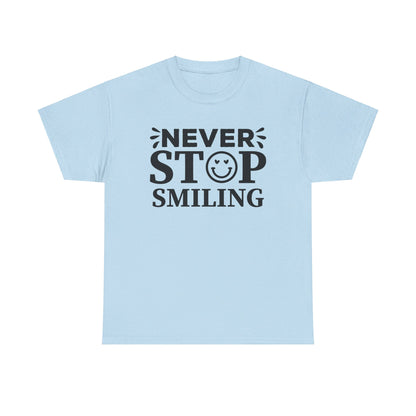 Never Stop Smiling - T-Shirt