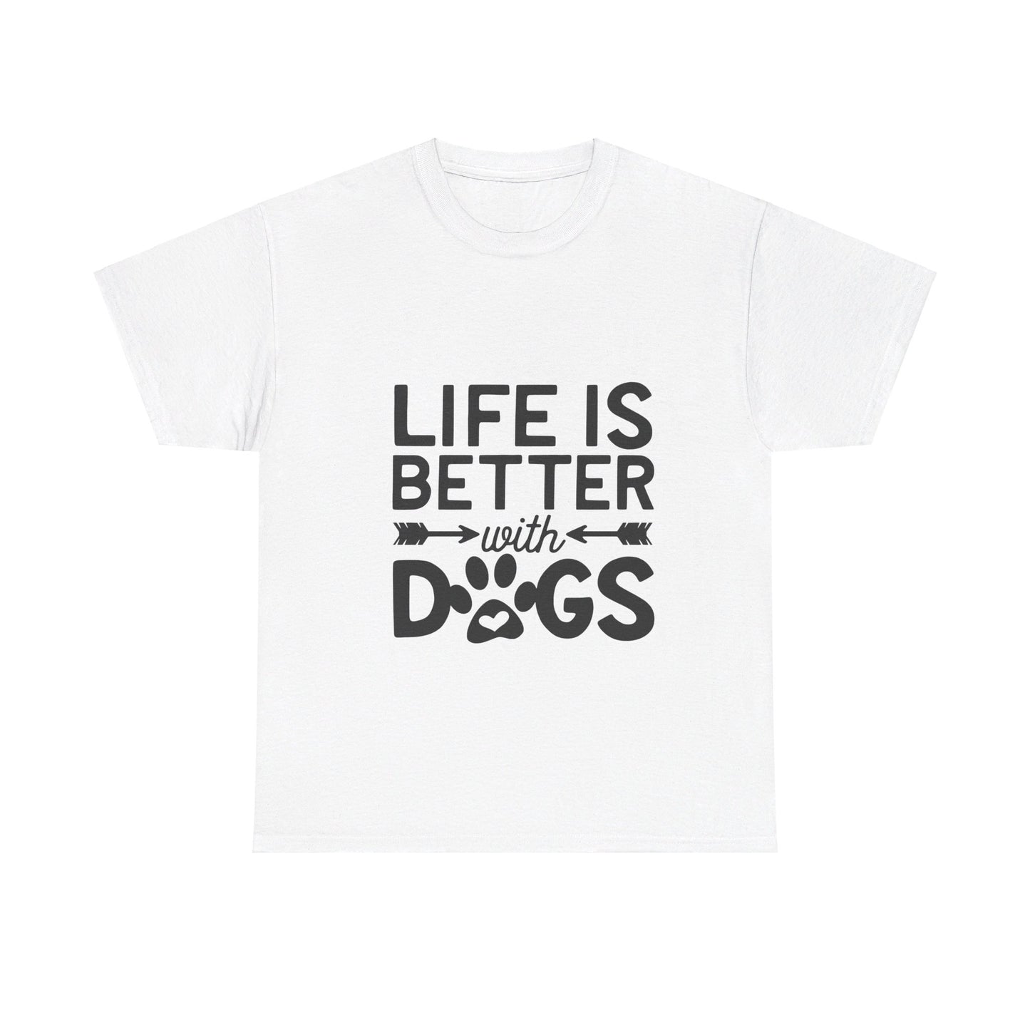 Life Is Better with Dogs T-Shirt