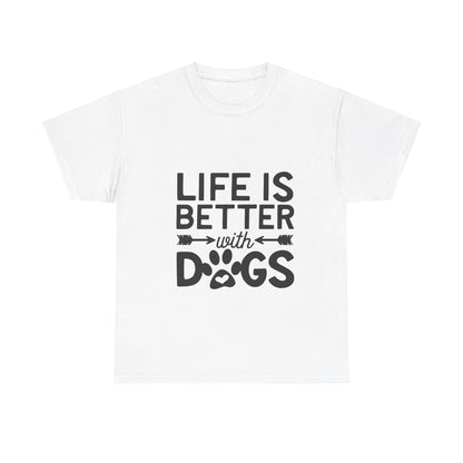 Life Is Better with Dogs T-Shirt