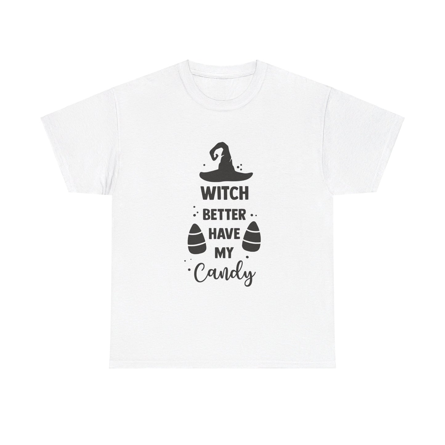 Witch better have my candy - T-Shirt