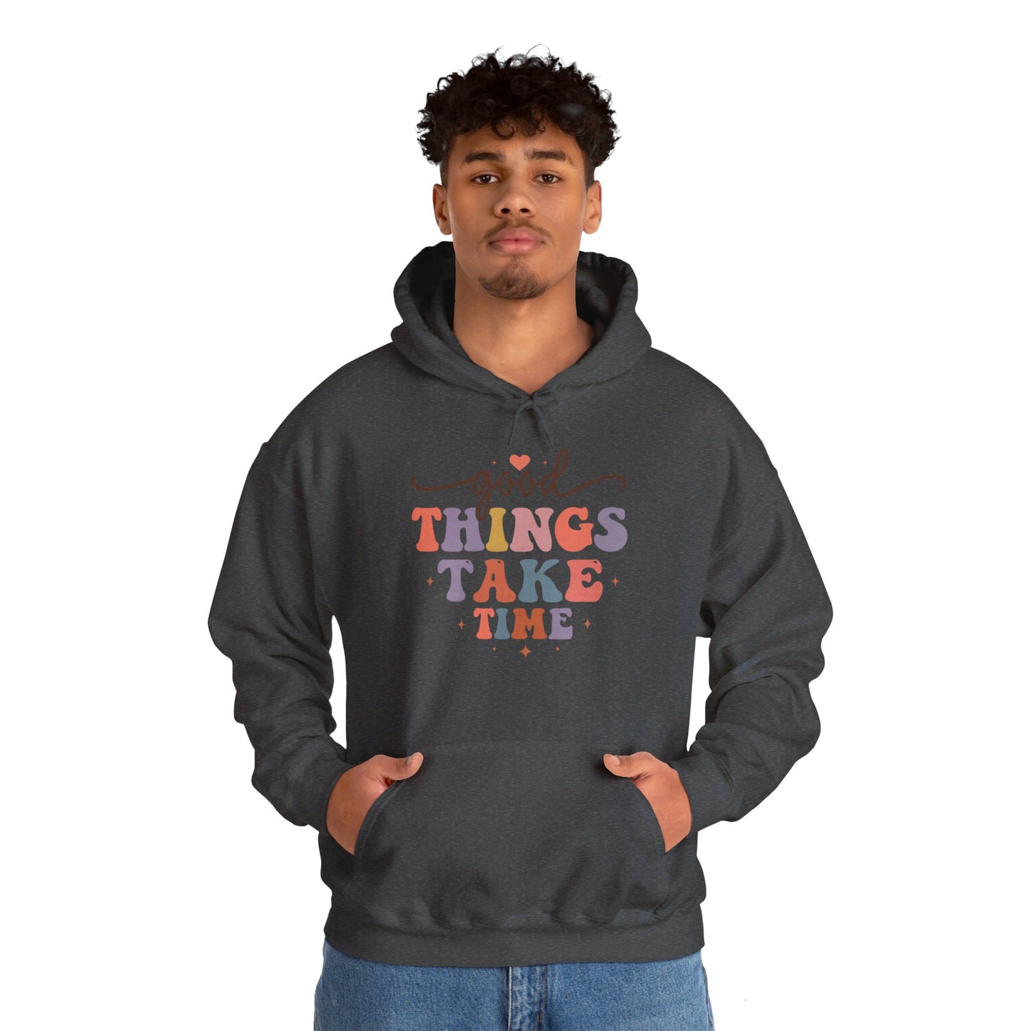 Good Things Take Time - Hooded Sweatshirt